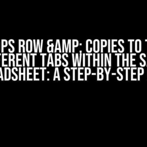 Drops Row & Copies to Two Different Tabs within the Same Spreadsheet: A Step-by-Step Guide