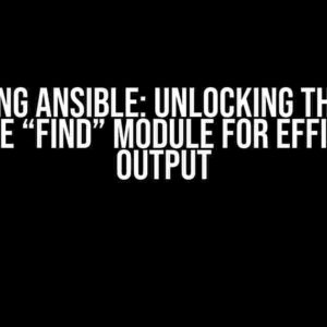 Mastering Ansible: Unlocking the Power of the “find” Module for Efficient Output