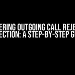 Mastering Outgoing Call Rejection Detection: A Step-by-Step Guide