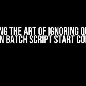 Mastering the Art of Ignoring Quotation Marks in Batch Script Start Commands